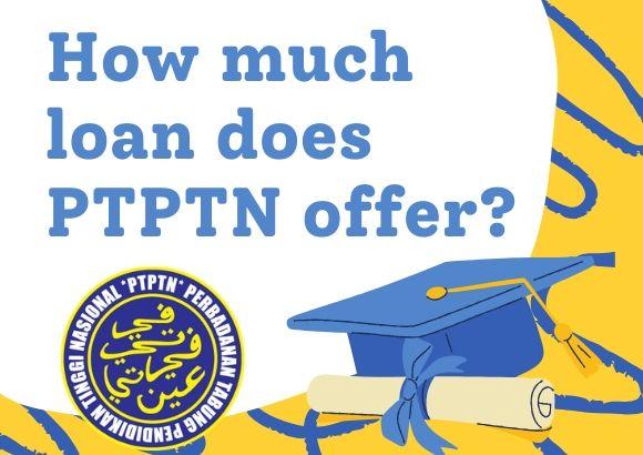 How Much Loan Does PTPTN offer?