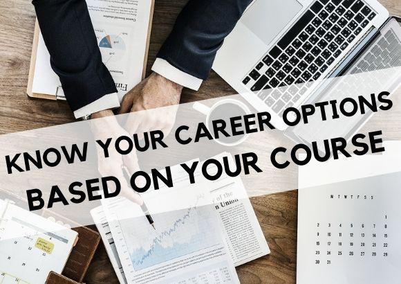 Know Your Career Options Based on the Course You Choose