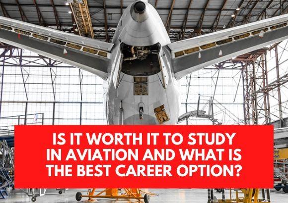 Is It Worth It to Study in Aviation and What is the Best Career Option?