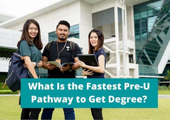 What Is the Fastest Pre-U Pathway to Get Degree?