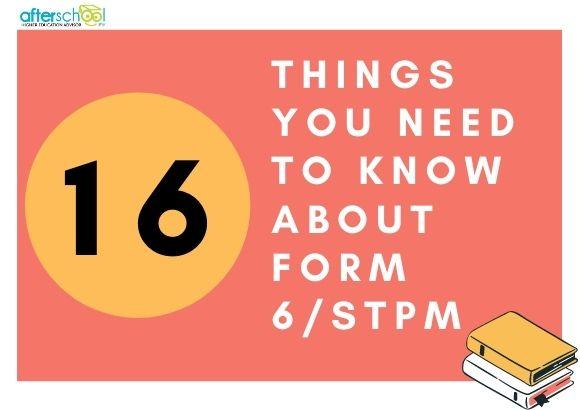 16 Things You Need to Know about Form 6/STPM
