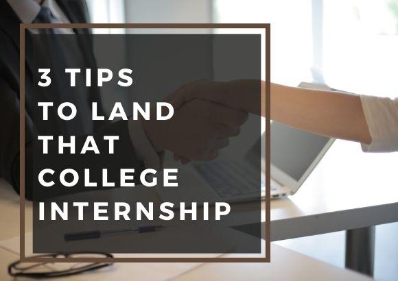 3 Tips to Land That College Internship