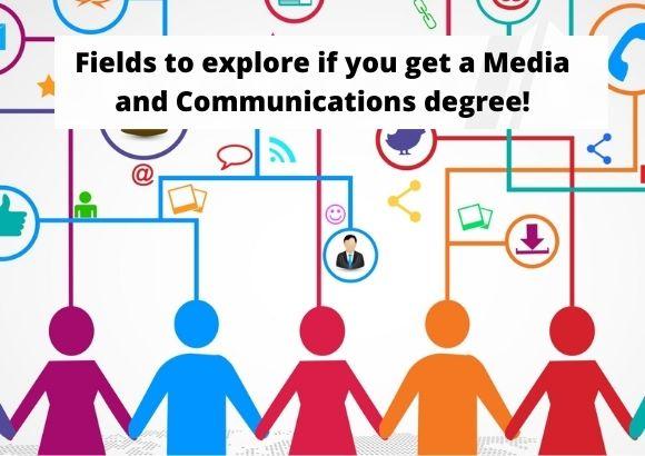 Fields to explore if you get a Media and Communications degree!