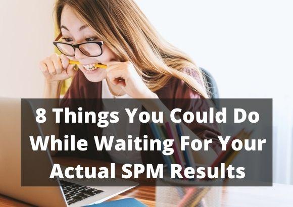 8 things you could do while waiting for your actual SPM results