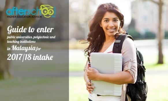 Guide to enter  public universities, polytechnic and  teaching institutions  in Malaysia for  2017/18 intake