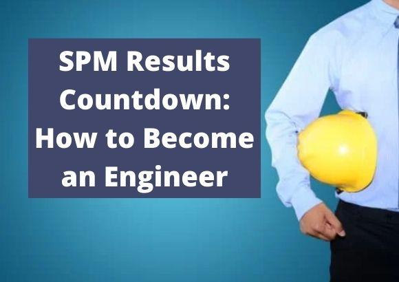 SPM Results Countdown: How to Become an Engineer