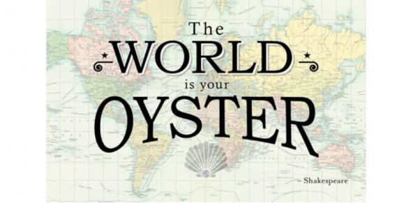 The World is Your Oyster