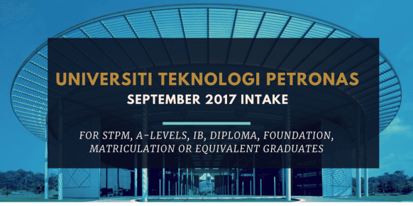 Universiti Teknologi Petronas September 2017 Intake For STPM, A-Levels, IB, Matriculation & Equivalent Graduates