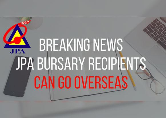 Breaking News : JPA Bursary Recipients Can Go Overseas