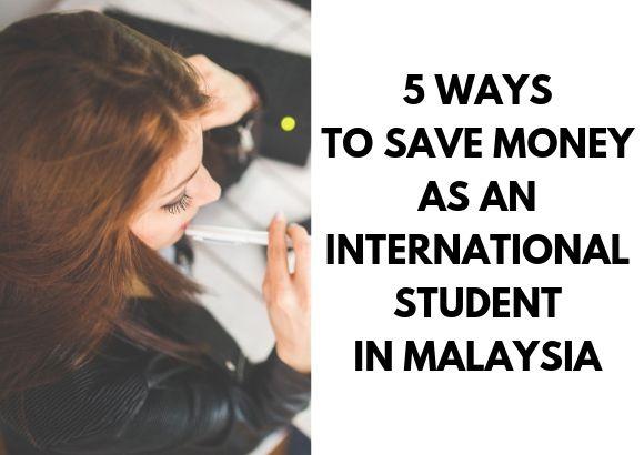 5 Ways to Save Money as an International Student in Malaysia
