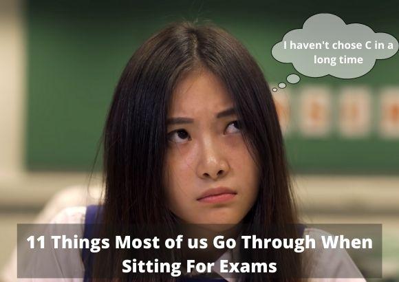 11 Things Most of us Go Through When Sitting For Exams