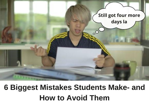 6 Biggest Mistakes Students Make- and How to Avoid Them