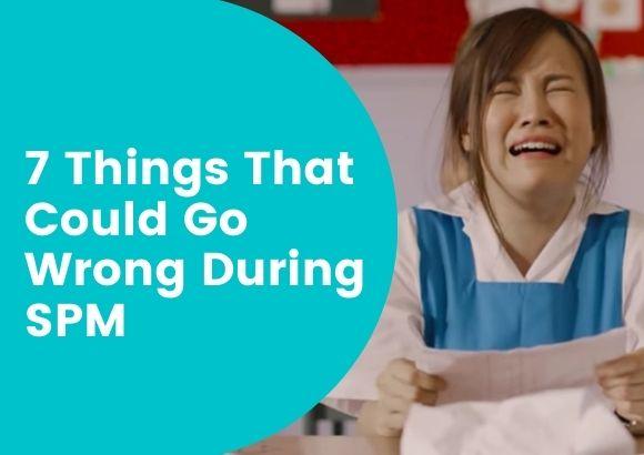 7 Things That Could Go Wrong During SPM