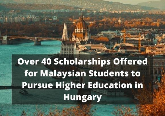 Over 40 Scholarships Offered for Malaysian Students to Pursue Higher Education in Hungary 