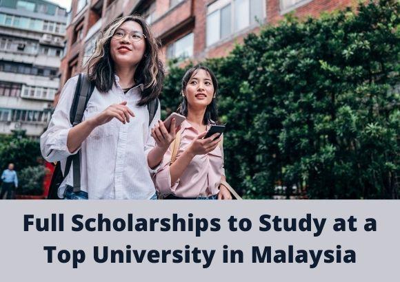 Full Scholarships to Study at a Top University in Malaysia