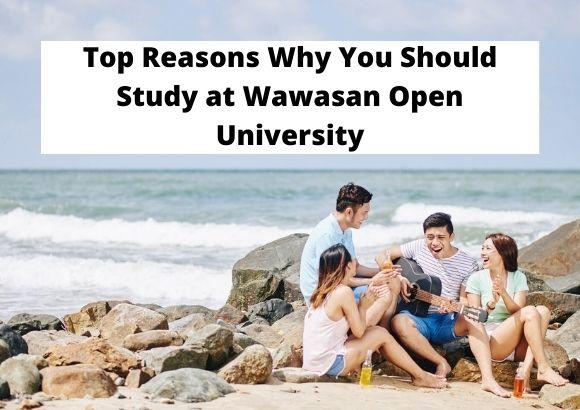 Top Reasons Why You Should Study at Wawasan Open University