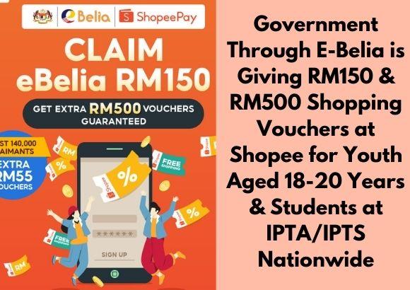 Government Through E-Belia is Giving RM150 & RM500 Shopping Vouchers at Shopee for Youth Aged 18-20 Years & Students at IPTA/IPTS Nationwide