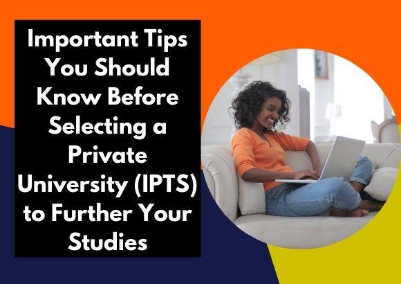 Important Tips You Should Know Before Selecting a Private University to Further Your Studies 