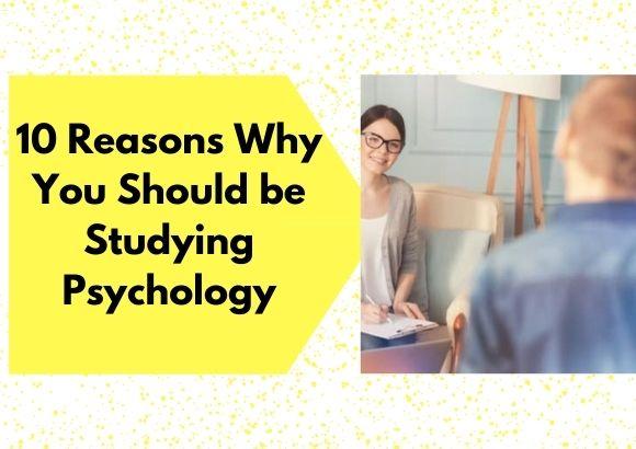 10 Reasons You Should be Studying Psychology
