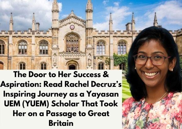 The Door to Her Success & Aspiration: Read Rachel Decruzs Inspiring Journey as a Yayasan UEM Scholar That Took Her on a Passage to Great Britain
