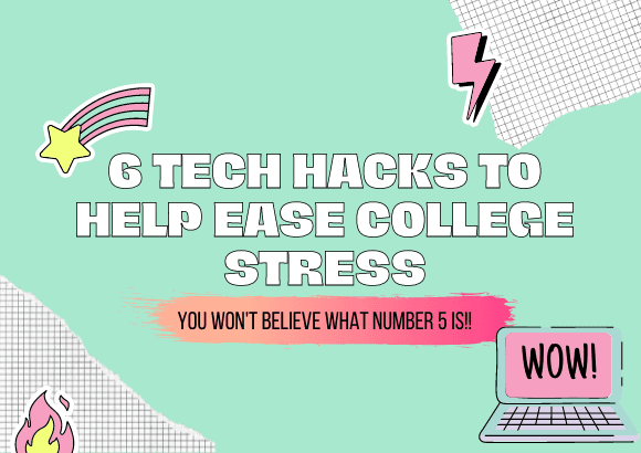 6 Tech Hacks to Help Ease College Stress