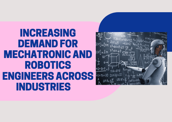 Increasing Demand for Mechatronic and Robotics Engineers Across Industries	