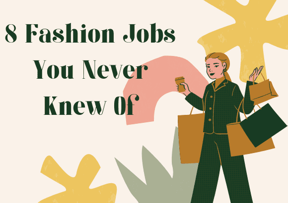 8 Fashion Jobs You Never Knew Of