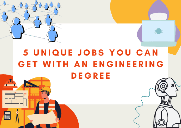 5 Unique Jobs You Can Get with an Engineering Degree