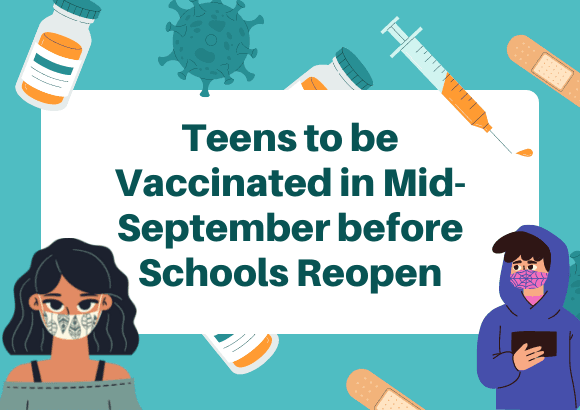 Teens to be Vaccinated in Mid-September before Schools Reopen
