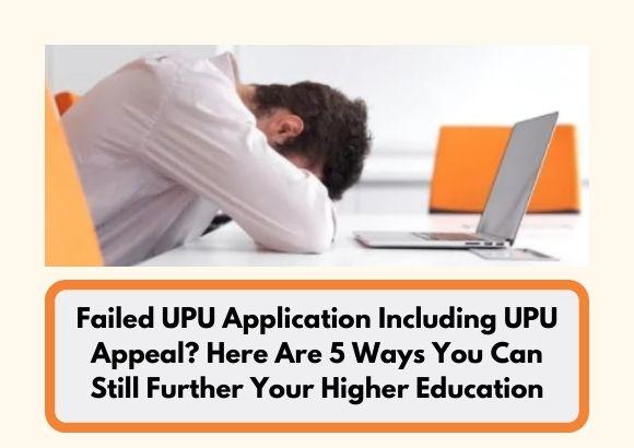 Failed UPU Application Including UPU Appeal? Here Are 5 Ways You Can Still Further Your Higher Education