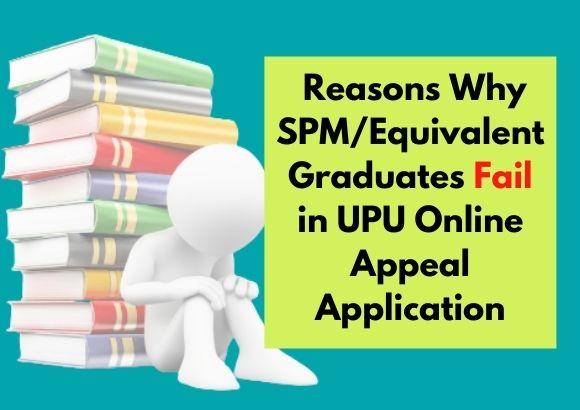 Reasons Why SPM/Equivalent Graduates Fail in UPU Online Appeal Application