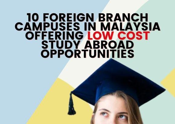 10 Foreign Branch Campus in Malaysia Offering Low Cost Study Abroad Opportunities 