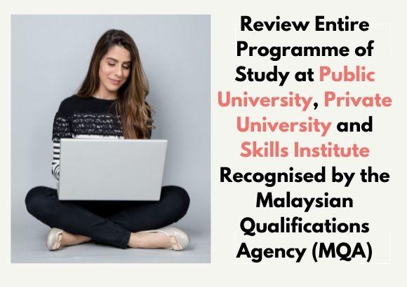 Review Entire Programme of Study at Public University, Private University and Skills Institute Recognised by the Malaysian Qualifications Agency (MQA)