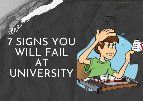 7 Signs You Will Fail at University