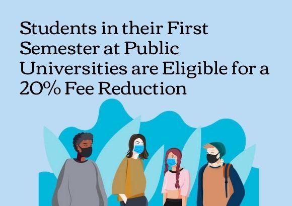 Students in their First Semester at Public Universities are Eligible for a 20% Fee Reduction