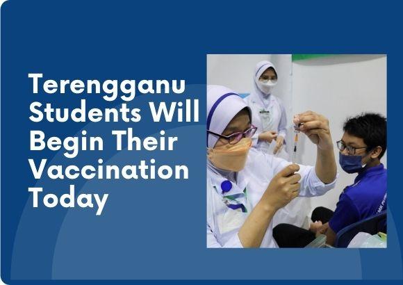 Terengganu Students Will Begin Their Vaccination Today