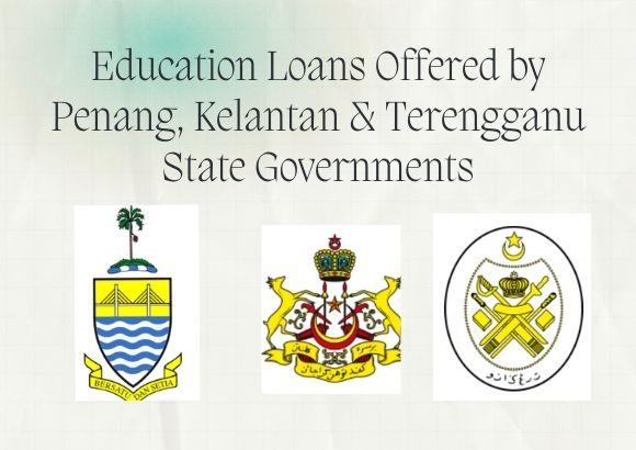 Education Loans Offered by Penang, Kelantan & Terengganu State Governments