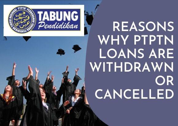 Reasons Why PTPTN Loans are Withdrawn or Cancelled