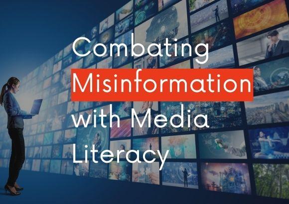 Combating Misinformation with Media Literacy
