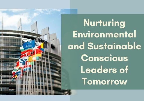 Nurturing Environmental and Sustainable Conscious Leaders of Tomorrow