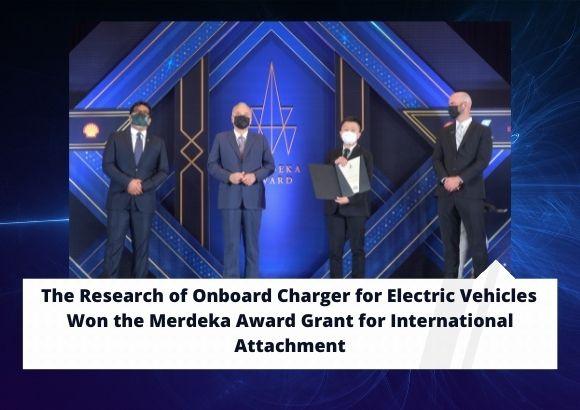 The Research of Onboard Charger for Electric Vehicles  Won the Merdeka Award Grant for International Attachment 