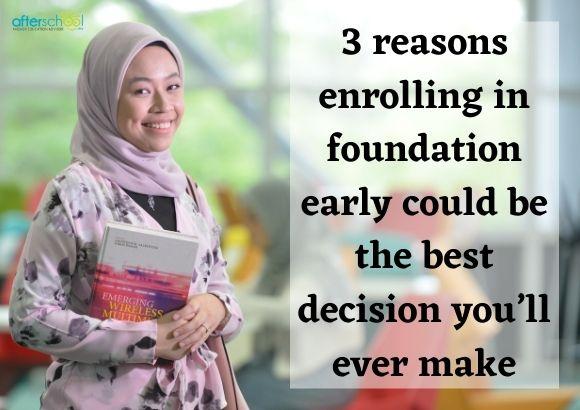 3 Reasons Enrolling in Foundation Early Could Be The Best Decision You’ll Ever Make